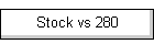 Stock vs 280